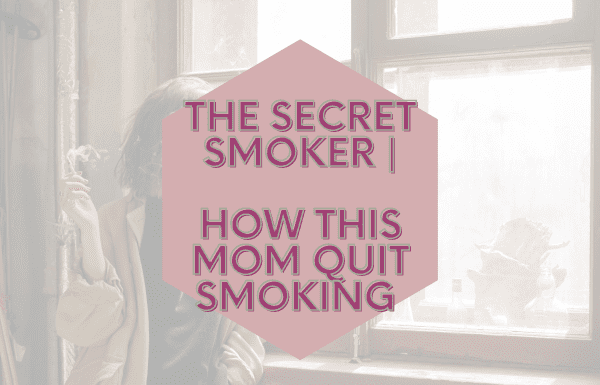 The Secret Smoker | How this mom quit smoking