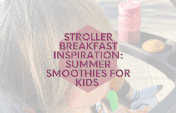 Stroller breakfast inspiration: Summer smoothies for kids