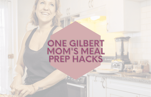 One Gilbert mom's meal prep hacks