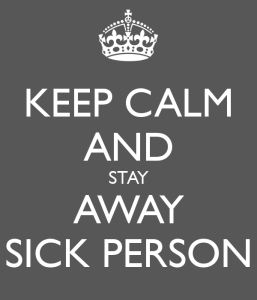 keep-calm-and-stay-away-sick-person