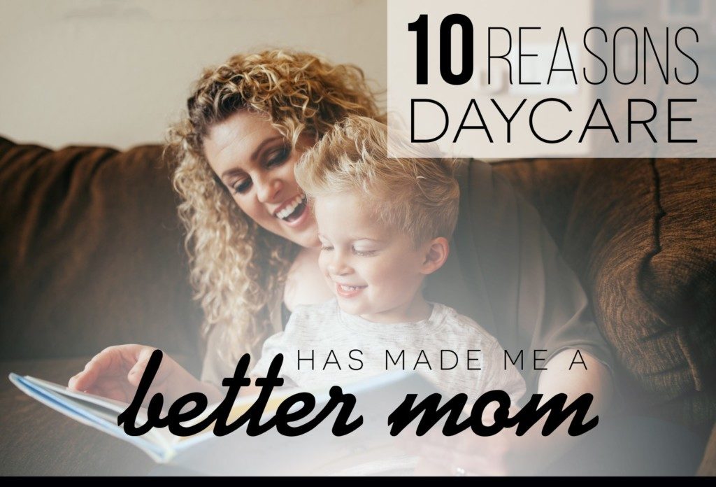 10 reasons daycare helped me be a better Mom - East Valley Moms Blog
