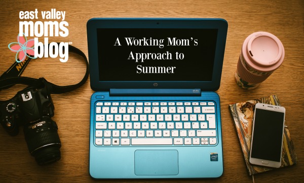 A Working Mom's Approach to Summer | East Valley Moms Blog