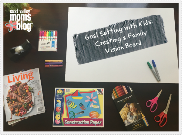 Goal Setting With Kids Creating A Family Vision Board