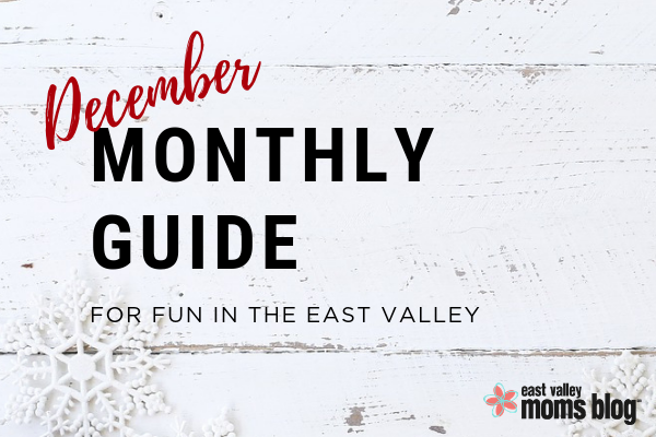December Monthly Guide for fun in the East Valley | East Valley Moms Blog