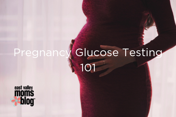 Pregnancy Glucose Testing 101 | East Valley Moms Blog - Ashley Lessard