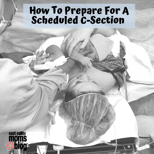 How To Prepare for a scheduled C-Section | East Valley Moms Blog