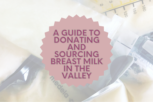 A Guide to Donating and Sourcing Breast milk in the Valley