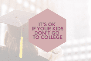 photo of a graduate in cap and gown holding flowers with text "Its ok if your kids don't go to college"