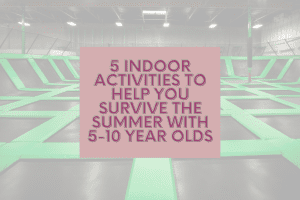 indoor activities for ages 5-10
