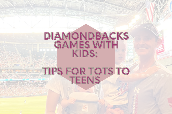 Diamondbacks Games with Kids: Tips for tots to teens
