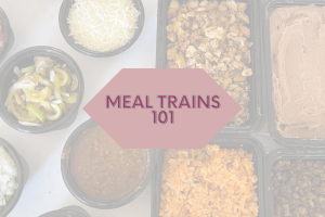 Meal Trains 101 - how to set up a meal train