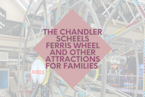 The Chandler SCHEELS Ferris Wheel and other attractions for families 