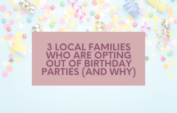 3 Local Families Who Are Opting Out of Birthday Parties (And Why)