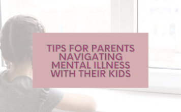 tips for parents navigating mental illness with their kids