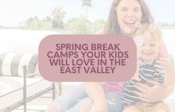 spring break camps your kids will love in the east valley