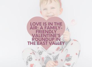 Love is in the Air: A Family-Friendly Valentine's Roundup in the East Valley