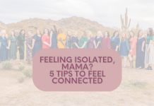 Feeling Isolated, Mama? 5 Tips To Feel Connected