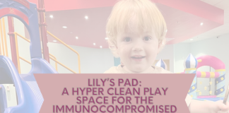 Lily’s Pad: A Hyper Clean Play Space for the Immunocompromised Child