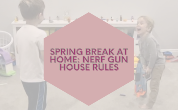 Spring Break at Home: Nerf Gun House Rules