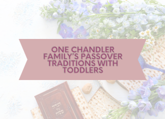 One Chandler Family’s Passover Traditions With Toddlers