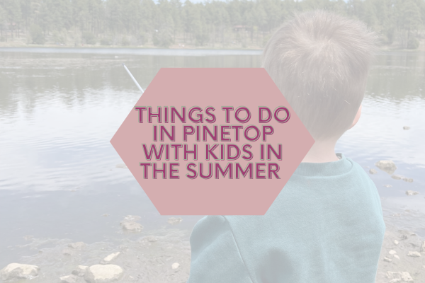 Things To Do In Pinetop With Kids In The Summer