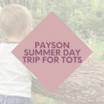 payson day trip tots