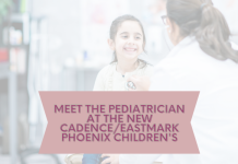 Meet the Pediatrician at the new Cadence/Eastmark Phoenix Children's