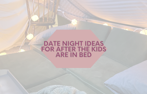 Date Night Ideas for After the Kids Are in Bed